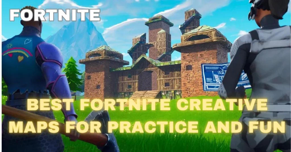 Best Fortnite Creative Maps for Practice and Fun