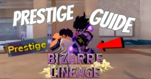 How to Prestige in Bizarre Lineage